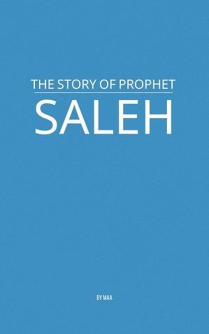 The Story of Prophet Saleh, MAA - Ebook - 9798231440221