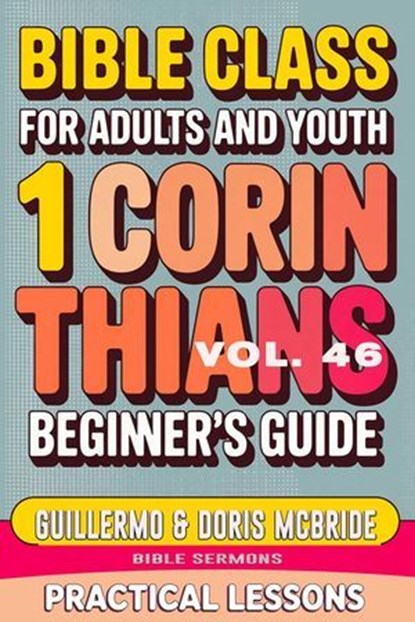 Bible Class for Adults and Youth: Beginner's Guide — 1 Corinthians, Bible Sermons - Ebook - 9798231440412