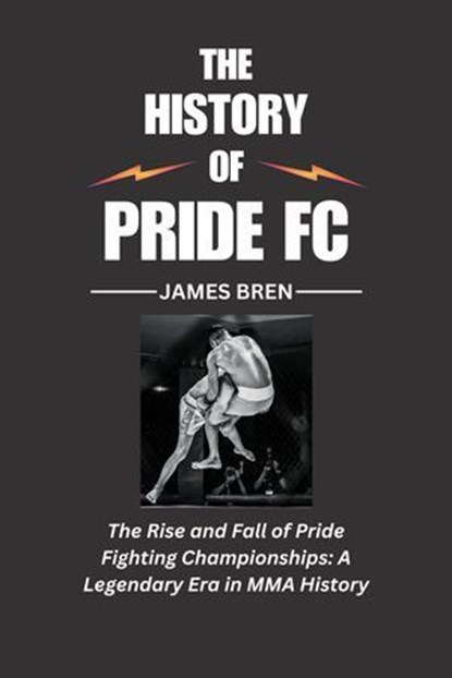 The History of Pride FC, James Bren - Ebook - 9798231442430