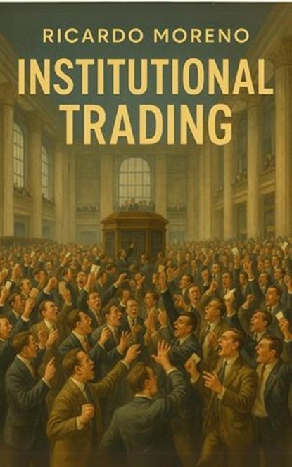 Institutional Trading, Ricardo Moreno - Ebook - 9798231446865