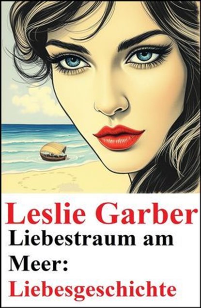 Liebestraum am Meer: Liebesgeschichte, Leslie Garber - Ebook - 9798231452699