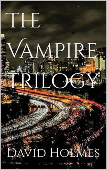 The Vampire Trilogy, David Holmes - Ebook - 9798231463053