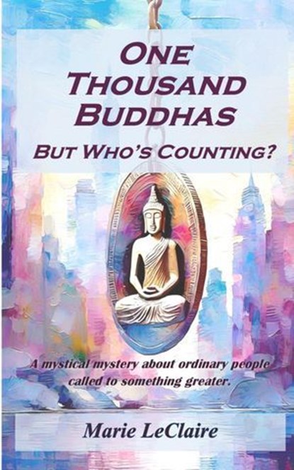 One Thousand Buddhas: But Who's Counting?, Marie LeClaire - Ebook - 9798231470631