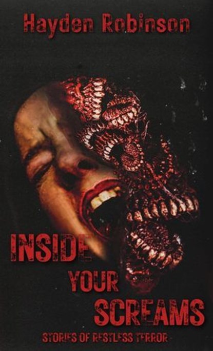 Inside Your Screams: Stories of Restless Terror, Hayden Robinson - Ebook - 9798231473991