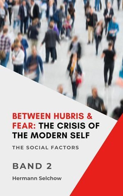 Between Hubris & Fear: The Crisis of the Modern Self Volume II, Hermann Candahashi - Ebook - 9798231485376