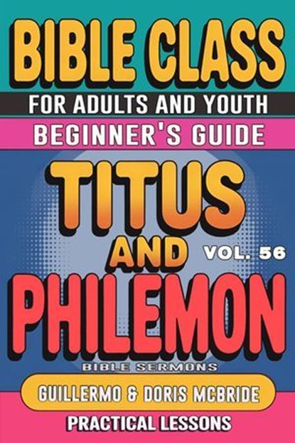 Bible Class for Adults and Youth: Beginner's Guide — Titus and Philemon, Bible Sermons - Ebook - 9798231486120