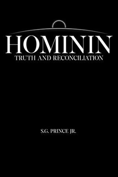 Hominin Truth and Reconciliation, S.G. Prince - Ebook - 9798231487431