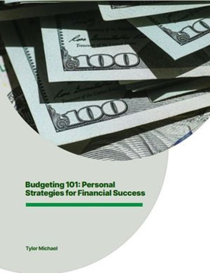 Budgeting 101: Personal Strategies for Financial Success, Tyler Michael - Ebook - 9798231495665