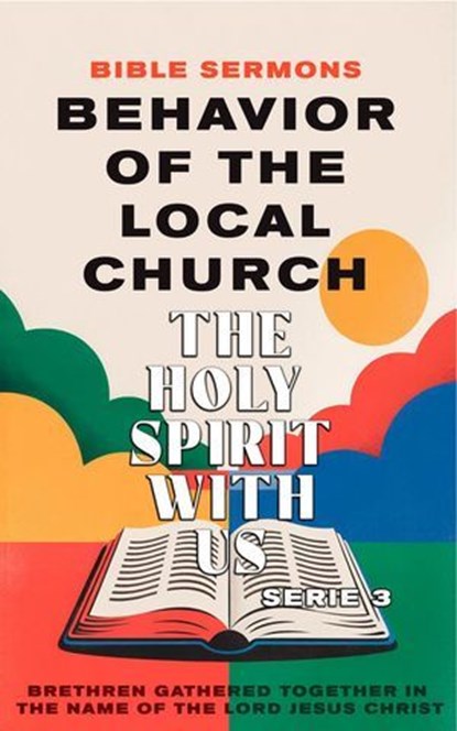 Behavior of the Local Church: The Holy Spirit With Us, Bible Sermons - Ebook - 9798231496389