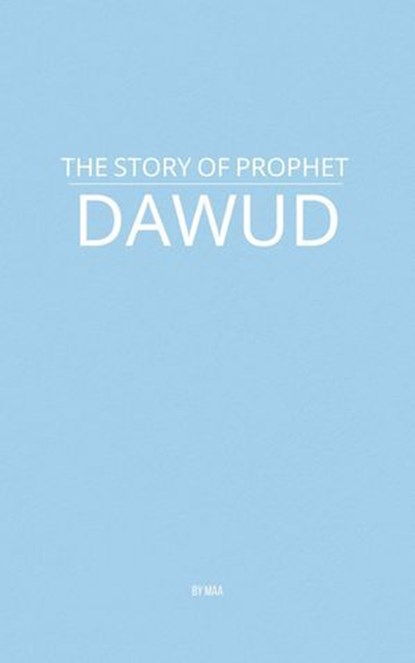The Story of Prophet Dawud, MAA - Ebook - 9798231501823
