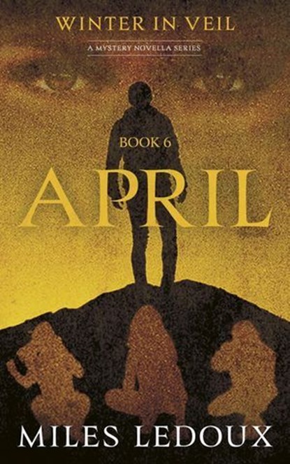 April (Winter in Veil Book 6), Miles Ledoux - Ebook - 9798231511808
