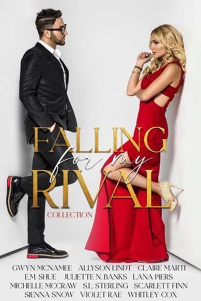 Falling For My Rival Collection, Gwyn McNamee ; Allyson Lindt ; Claire Marti ; E.M. Shue ; Juliette N. Banks ; Lana Piers ; Michelle McCraw ; S.L. Sterling ; Scarlett Finn ; Sienna Snow ; Violet Rae ; Whitley Cox - Ebook - 9798231518517