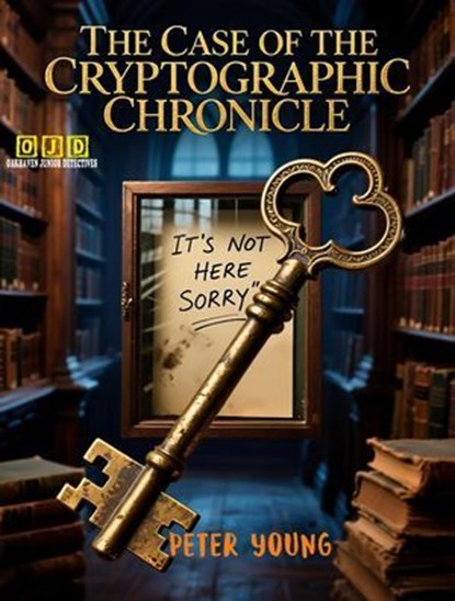The Case of the Cryptographic Chronicle, Peter Young - Ebook - 9798231518968