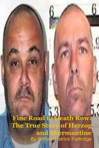 Fine Road to Death Row: The True Story of Herzog and Shermantine, William Patrick Partridge - Ebook - 9798231520237