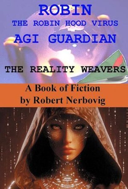 Robin The Robin Hood Virus AGI Guardian - The Reality Weavers, robert nerbovig - Ebook - 9798231521784