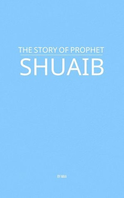 The Story of Prophet Shuaib, MAA - Ebook - 9798231531806