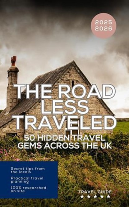 The Road Less Traveled: 50 Hidden Travel Gems Across the UK, Hans Müller - Ebook - 9798231533336