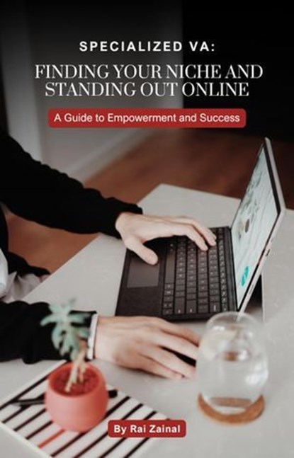Specialized VA: Finding Your Niche and Standing Out Online, RAI ZAINAL - Ebook - 9798231535002