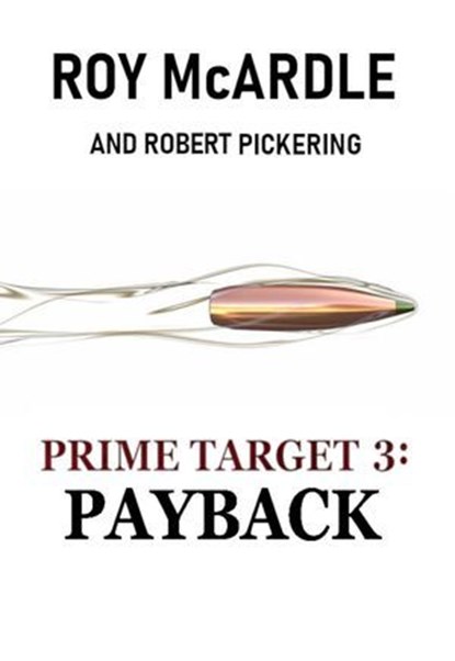 Prime Target 3: Payback, Roy McArdle ; Robert Pickering - Ebook - 9798231537679