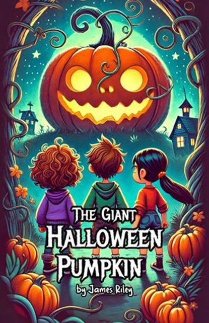 The Giant Halloween Pumpkin, James Riley - Ebook - 9798231538720