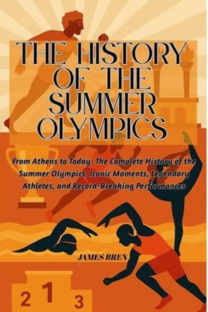 The History of the Summer Olympics, James Bren - Ebook - 9798231539116
