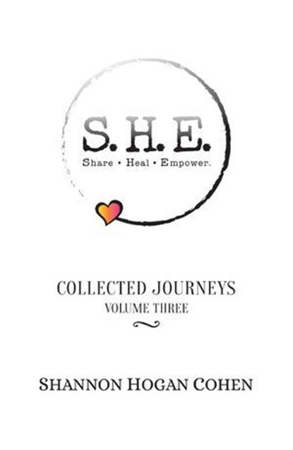 S.H.E. Share Heal Empower: Collected Journeys (Volume 3), Shannon Hogan Cohen - Ebook - 9798231543212