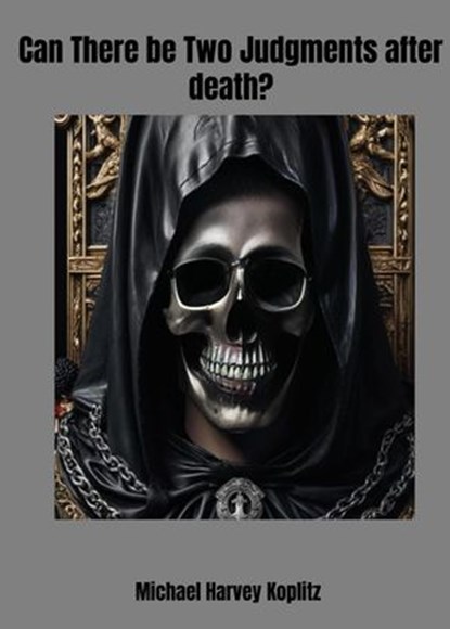 Can There Be Two Judgments After Death?, Michael Harvey Koplitz - Ebook - 9798231554164