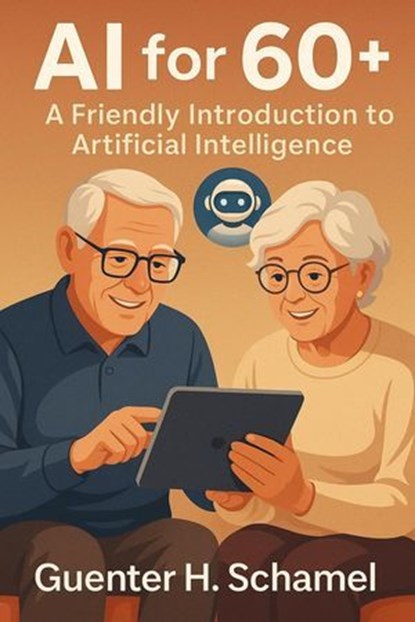 AI for 60+, Guenter Schamel - Ebook - 9798231562565