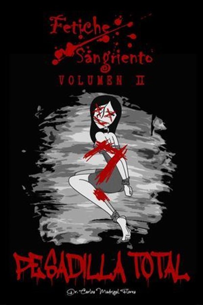 Fetiche Sangriento: Pesadilla Total, Carlos Madrigal Flores - Ebook - 9798231604159