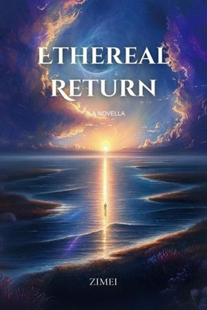 Ethereal Return, Zimei - Ebook - 9798231609321