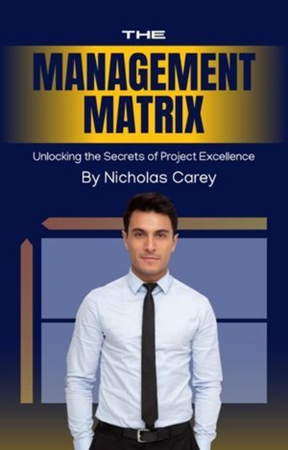 The Management Matrix, Anthony Dixon - Ebook - 9798231614769