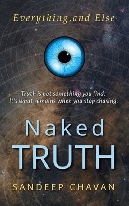 Naked Truth: Everything and Else, Sandeep Chavan - Ebook - 9798231617548