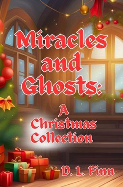 Miracles and Ghosts: A Christmas Collection, D.L. Finn - Ebook - 9798231622184