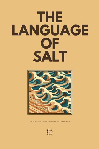 The Language of Salt And Other Bilingual Spanish-English Stories, Pomme Bilingual - Paperback - 9798231628087