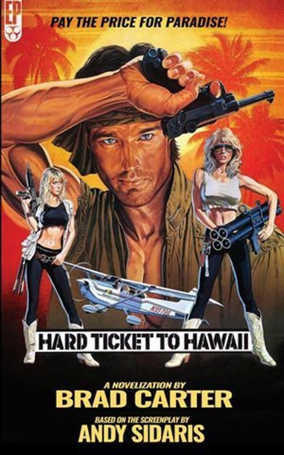 Hard Ticket to Hawaii: The Novelization, Brad Carter - Ebook - 9798231628100