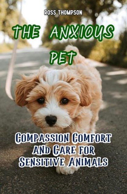 The Anxious Pet, Ross Thompson - Ebook - 9798231642328
