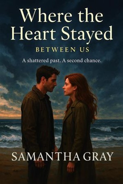Where the Heart Stayed, Samantha Gray - Ebook - 9798231642731