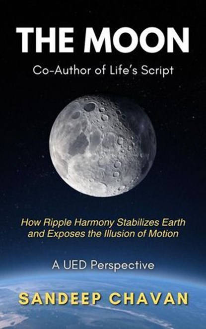 The Moon: Co-Author of Life’s Script, Sandeep Chavan - Ebook - 9798231647491
