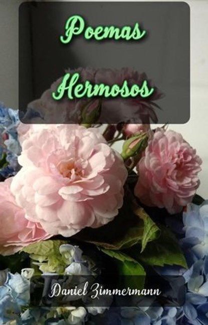 Poemas Hermosos, Daniel Zimmermann - Ebook - 9798231648825