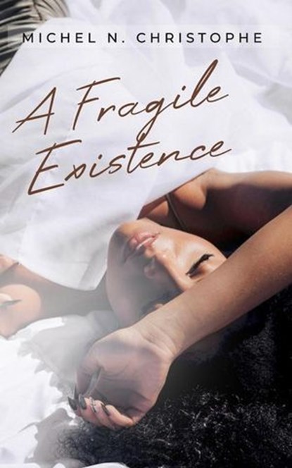 A Fragile Existence, Michel N. Christophe - Ebook - 9798231666850