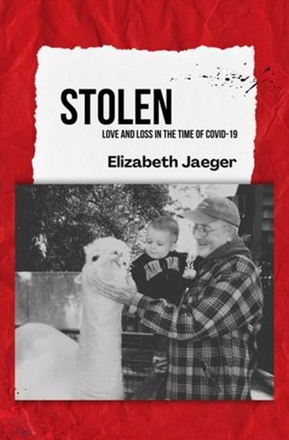 Stolen: Love and Loss in the Time of COVID-19, Elizabeth Jaeger - Ebook - 9798231679935