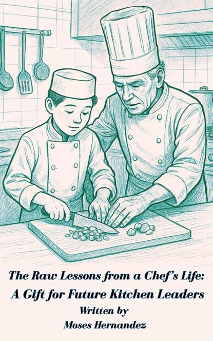 The Raw Lessons from a Chef's Life, Moses Hernandez - Paperback - 9798231691111