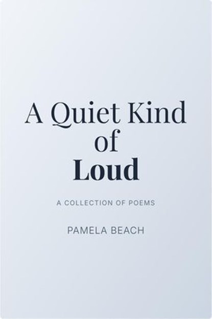 A Quiet Kind of Loud, Pamela Beach - Ebook - 9798231692316