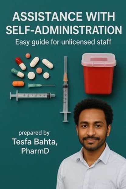 Assistance with Self-Administration, Tesfa Bahta, PharmD - Ebook - 9798231714780