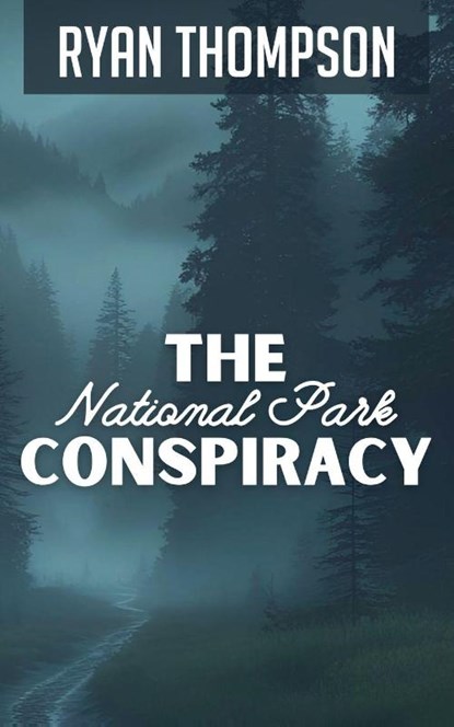 The National Park Conspiracy, Ryan Thompson - Paperback - 9798231715497