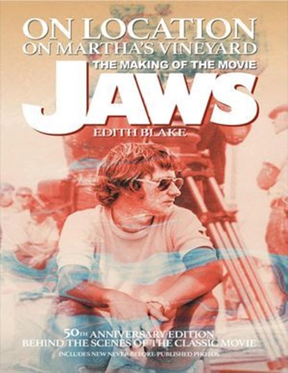 On Location on Martha's Vineyard - The Making of the Movie Jaws - 50th Anniversary Edition, Edith Blake - Ebook - 9798231717491