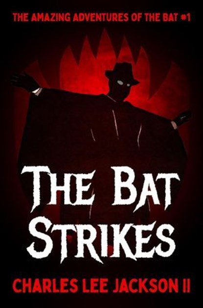The Bat Strikes, Charles Lee Jackson II - Ebook - 9798231719914