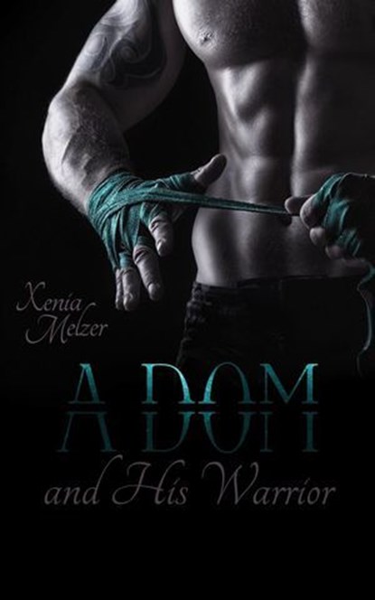 A Dom and His Warrior, Xenia Melzer - Ebook - 9798231724635