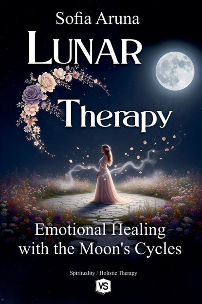 Lunar Therapy- Emotional Healing with the Moon's Cycles, Sofia Aruna - Paperback - 9798231729562