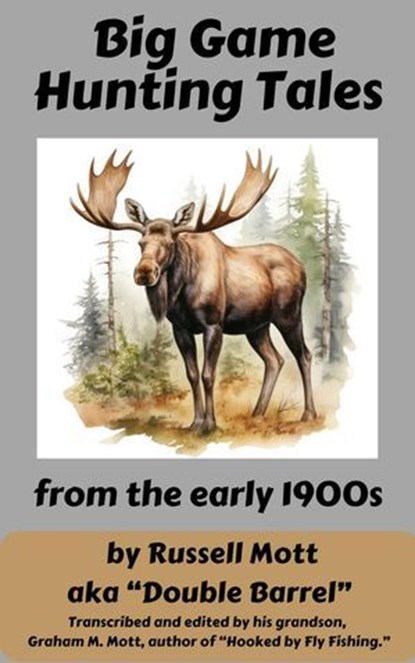 Big Game Hunting Tales, Russell Mott - Ebook - 9798231753369